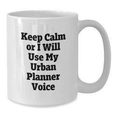 Funny Urban Planner Gifts for Christmas, Gifts from Friends for Men, Urban Planner Mug, Keep Calm Or I Will Use My Urban Planner Voice White Coffee Mug - Additional