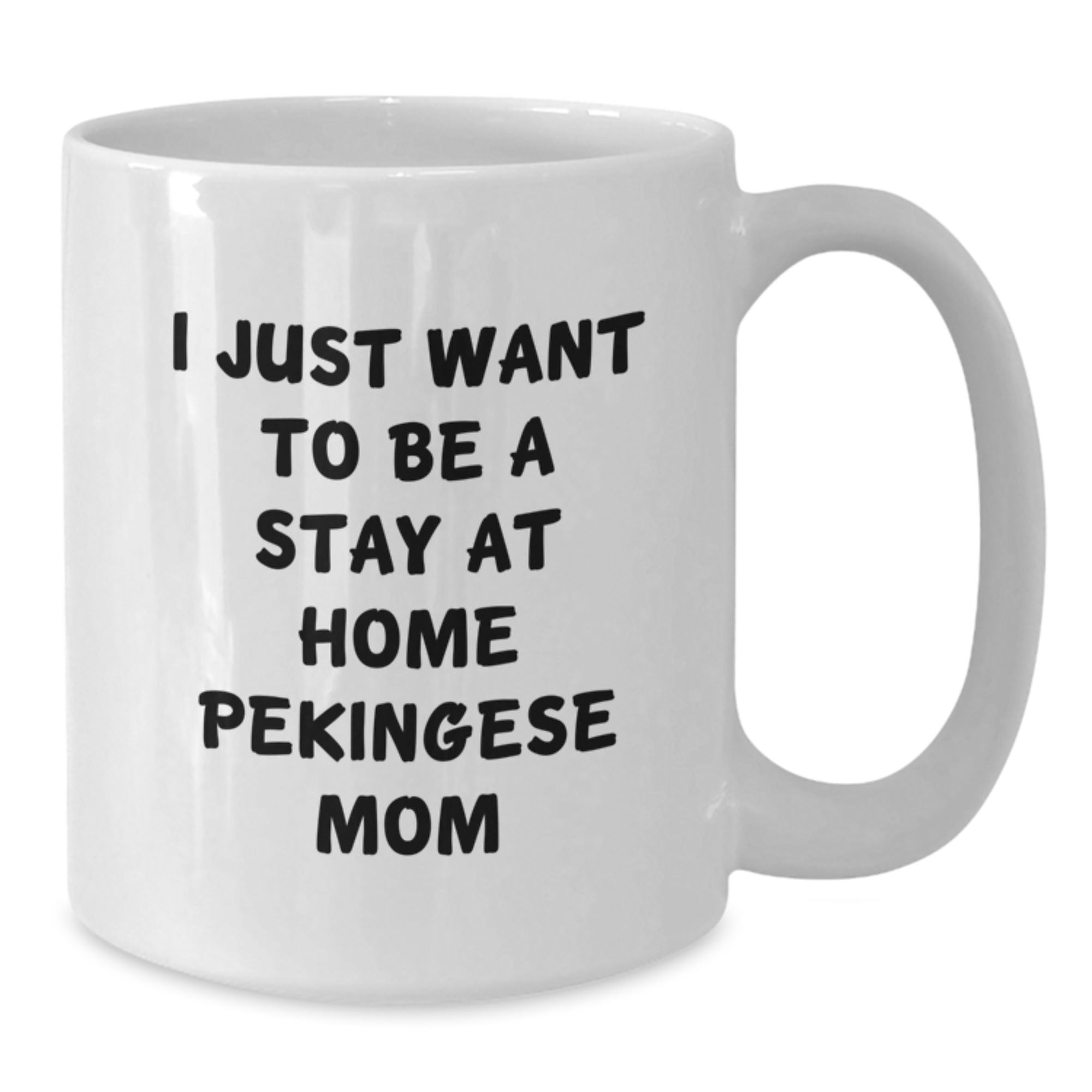 Funny Pekingese Dog Gifts for Women, Gifts from Family, White Coffee Mug, 'I Just Want To Be A Stay At Home Pekingese Mom' Quote, Birthday Unique Gifts for Pekingese Dog Lovers - Additional