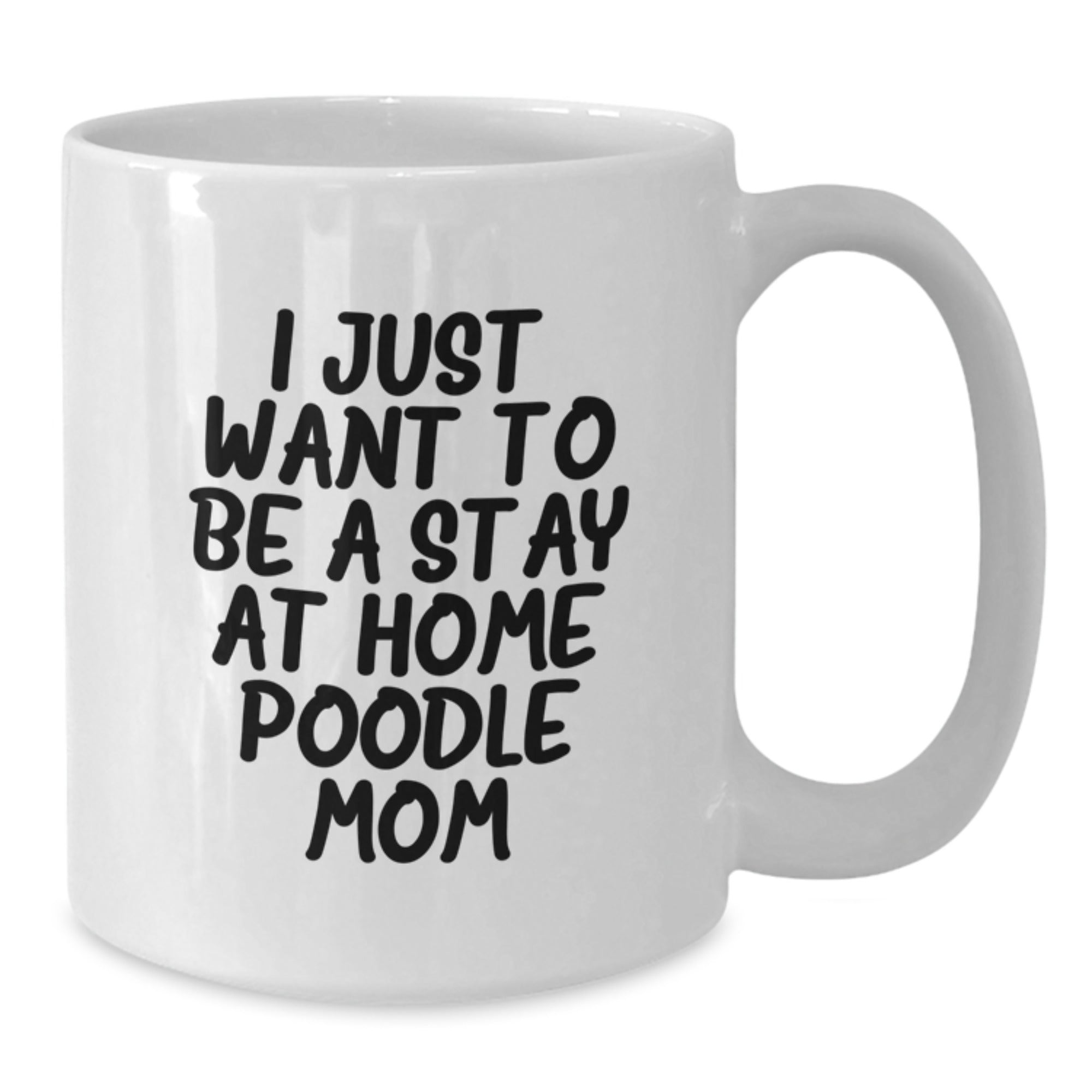 Poodle Dog Lover Gifts from Mom to Daughter, 'I Just Want To Be A Stay At Home Poodle Mom' Funny White Coffee Mug for Poodle Dog Mom, Unique Christmas Unique Gifts - Additional