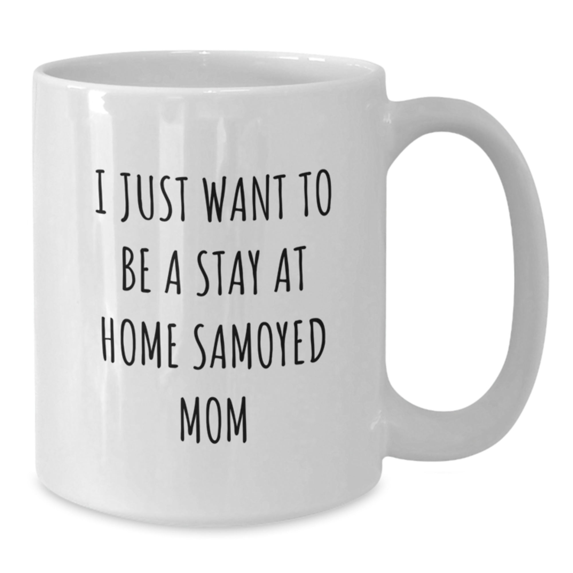 Samoyed Dog White Coffee Mug - Funny Quote for Mom, Birthday Unique Gifts from Friends to Family - Additional