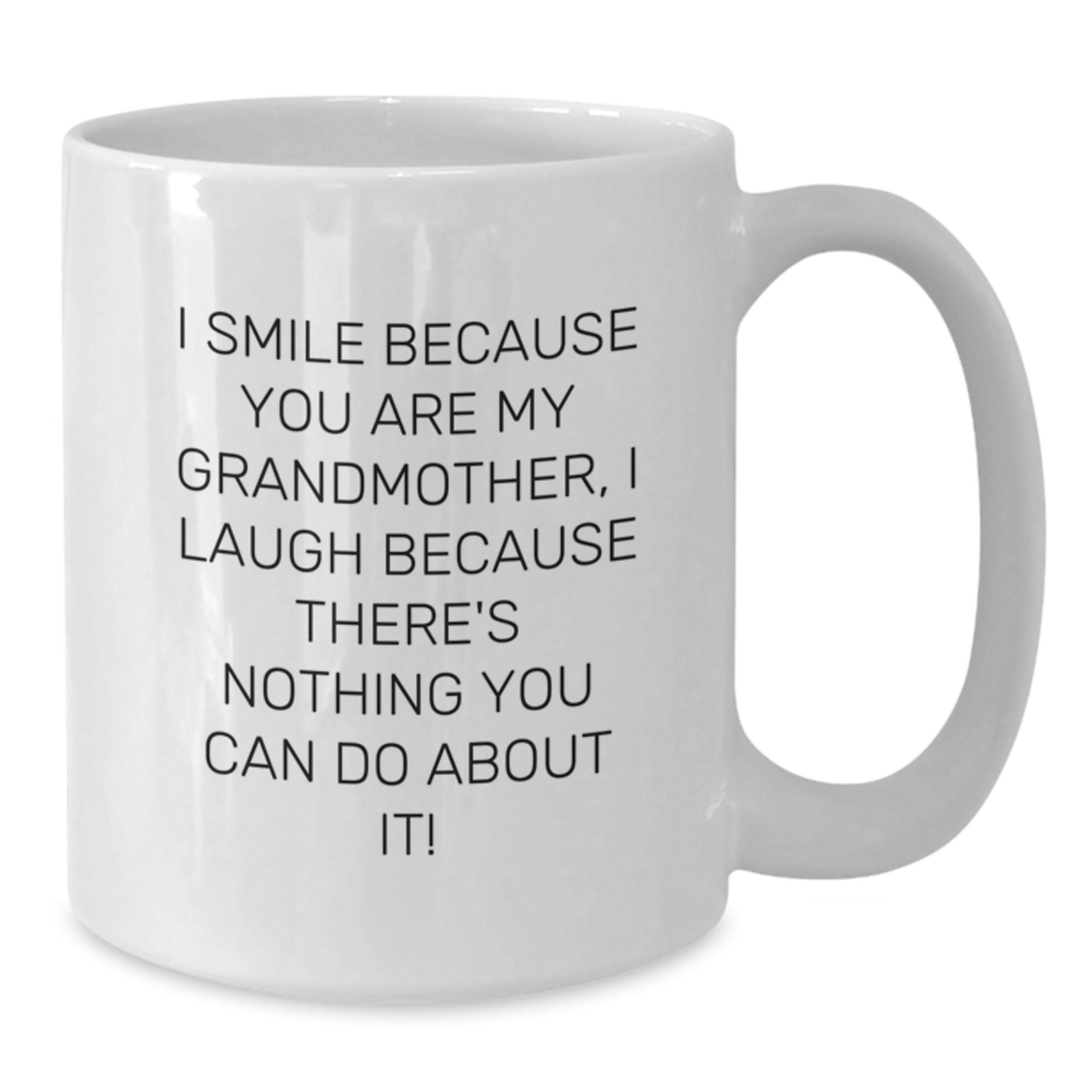 Funny Grandmother Quotes White Coffee Mug, Gifts from Men to Grandmothers on Birthday, 11oz or 15oz Capacity, Ceramic, Microwave and Dishwasher Safe - Additional
