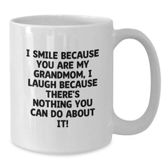Funny Grandmom Quotes White Coffee Mugs Gifts from Family for Grandmom - I Smile Because You Are My Grandmom I Laugh Because There's Nothing You Can Do About It! - Additional