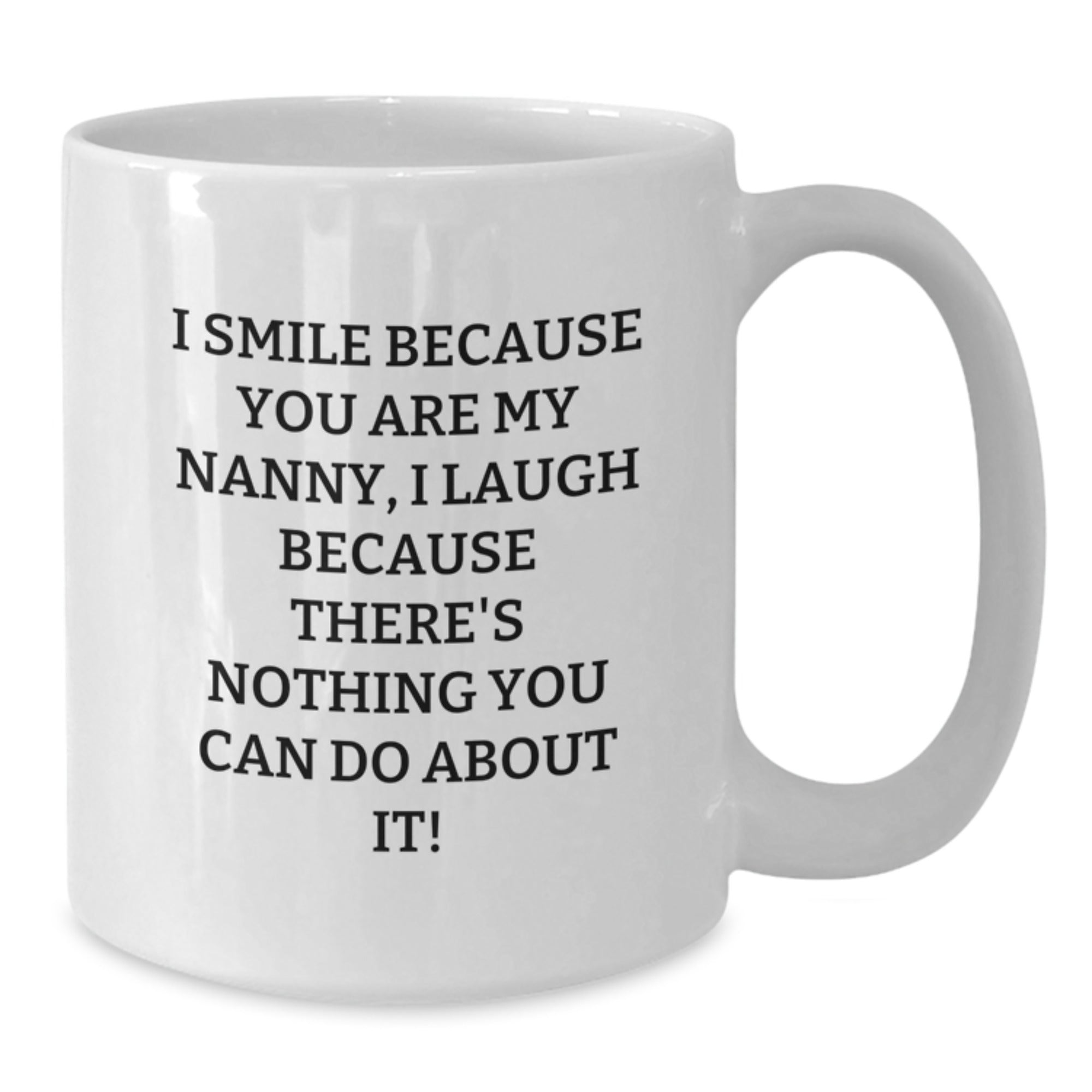 Funny Nanny Gifts from Family, Unique White Coffee Mug for Nanny, I Smile Because You Are My Nanny, Perfect Christmas Unique Gifts - Additional