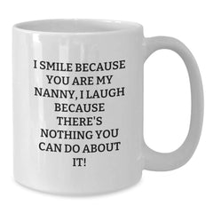 Funny Nanny Gifts from Family, Unique White Coffee Mug for Nanny, I Smile Because You Are My Nanny, Perfect Christmas Unique Gifts - Additional