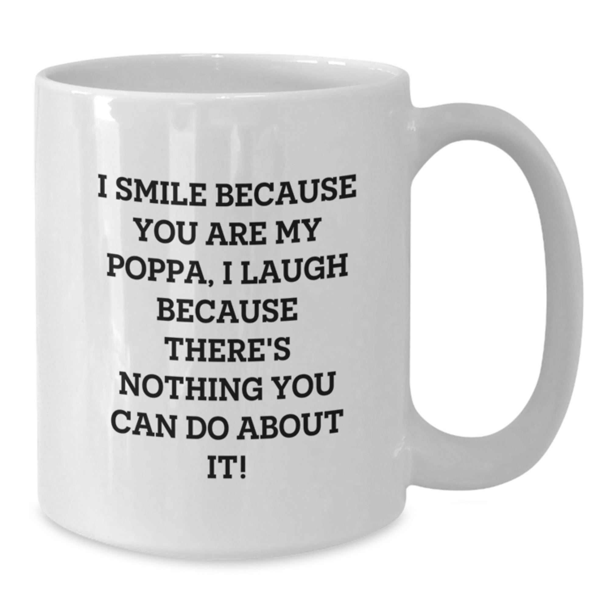 Funny Poppa Gifts from Family, White Coffee Mug for Poppa, I Smile Because You Are My Poppa, Birthday Unique - Additional