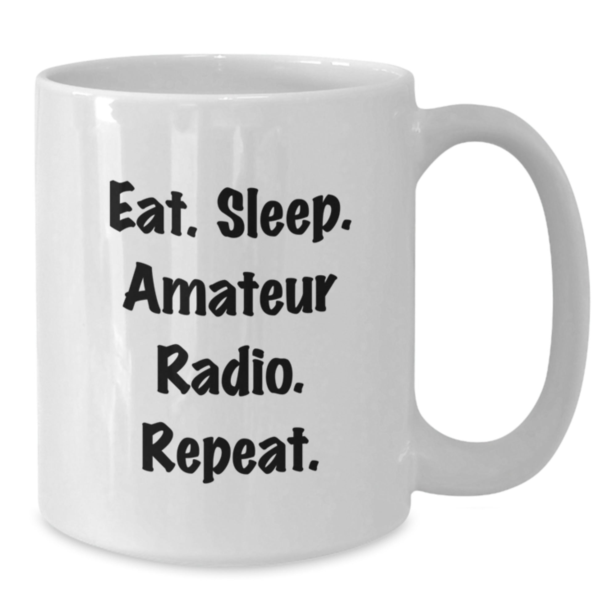 Amateur Radio Enthusiast Gifts, Funny White Coffee Mug for Birthday, Eat. Sleep. Amateur Radio. Repeat. - Gifts from Friends - Additional