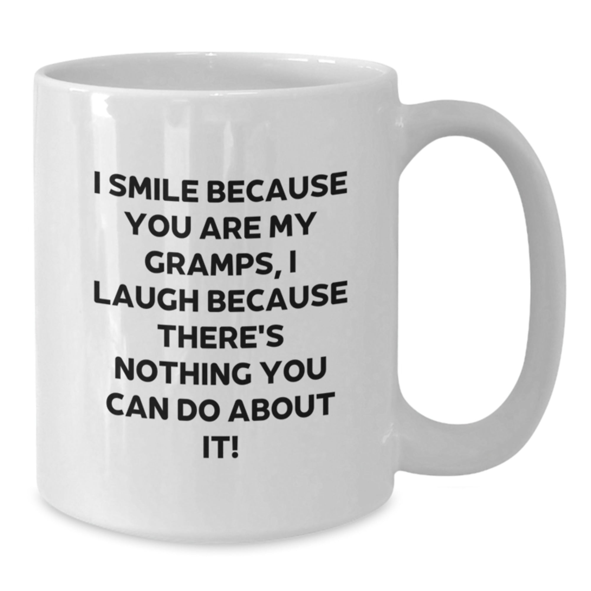 Funny Gramps Gifts, White Coffee Mug, Unique Valentine's Unique Gifts from Grandpa to Gramps - I Smile Because You Are My Gramps, I Laugh Because There's Nothing You Can Do About It! - Additional