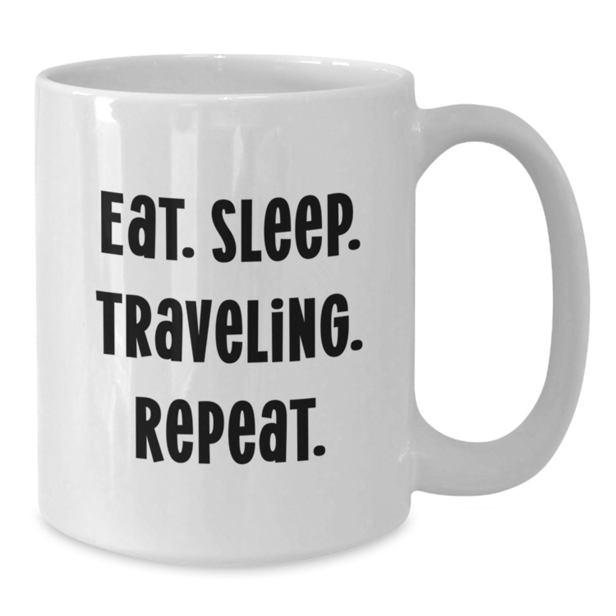 Traveling Enthusiasts Funny White Coffee Mug Gifts from Family for Birthday - Eat. Sleep. Traveling. Repeat. - Additional