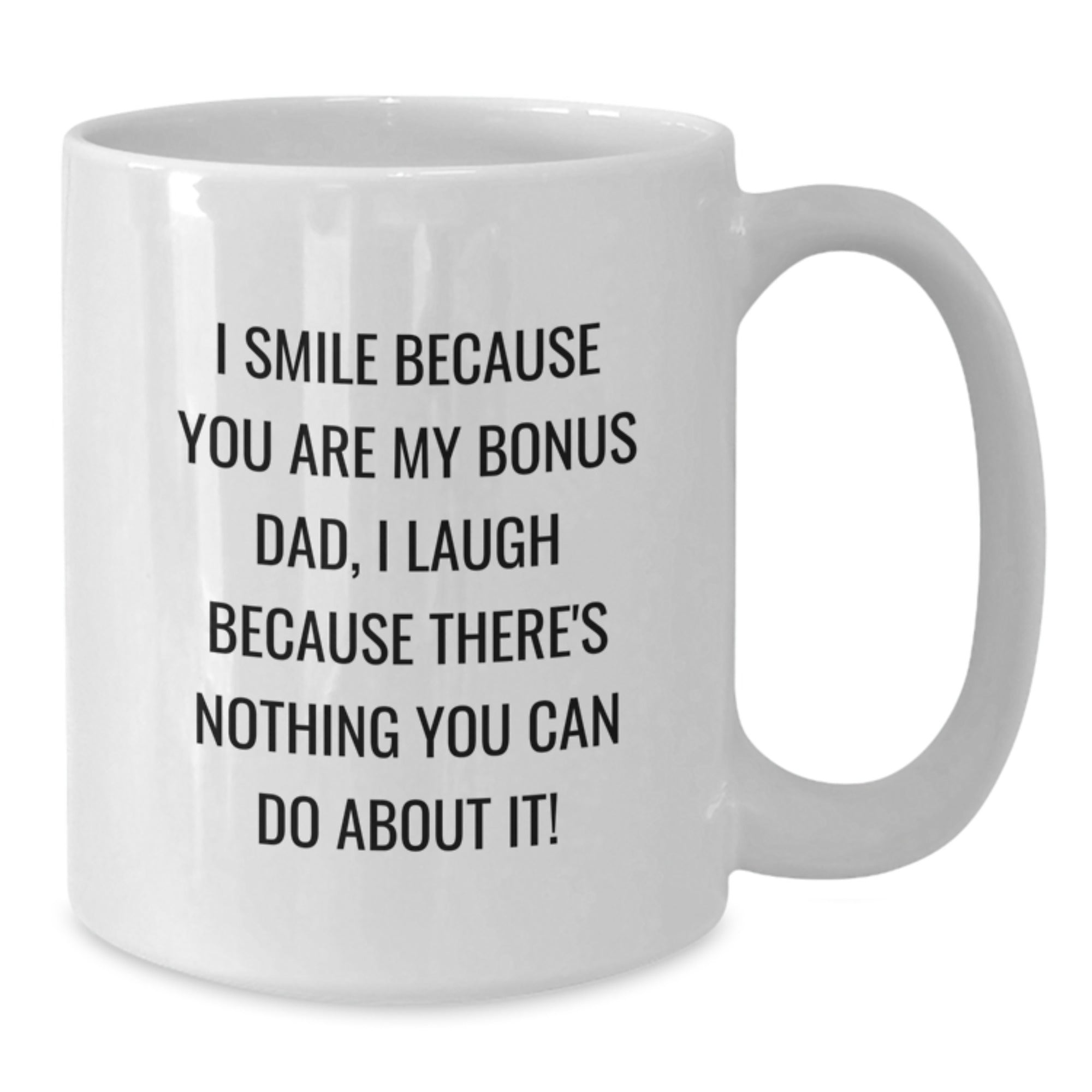 Funny Bonus Dad Gifts for Him, Unique White Coffee Mug with I Smile Because You Are My Bonus Dad, Perfect Valentine's Unique Gifts from Men to Family - Additional
