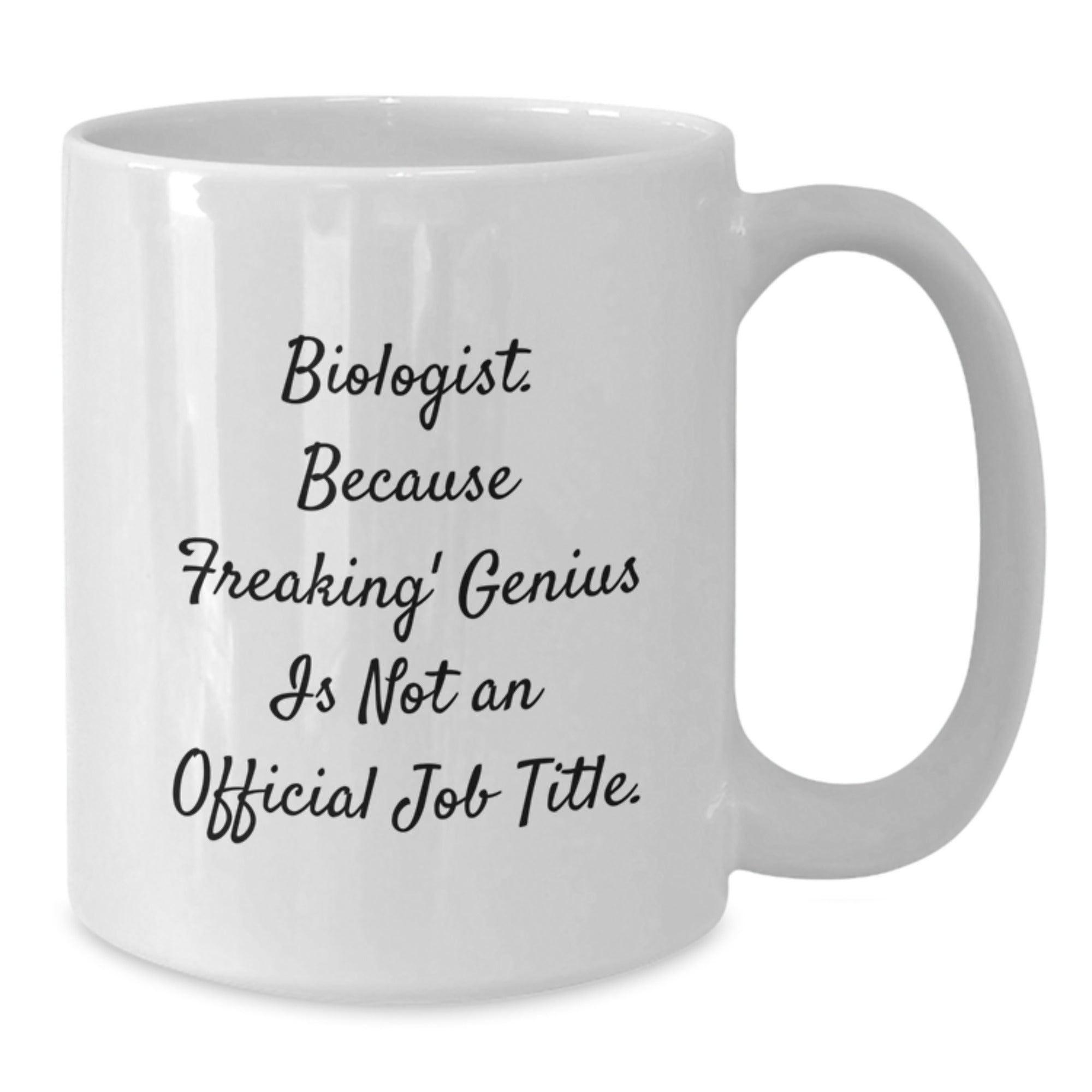 Funny Biologist Mugs Gifts from Friends for Christmas Unique White Coffee Mug - 'Biologist. Because Freaking' genius Is Not An Official Job Title.' - Additional