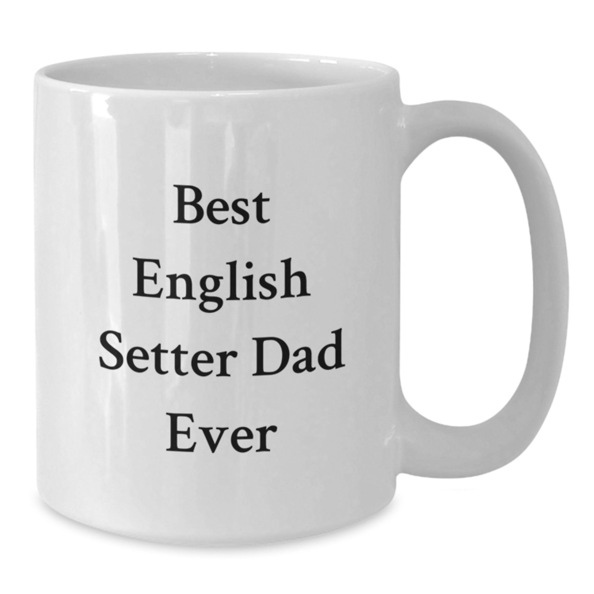 Funny English Setter Dad Ever White Coffee Mug Gifts for Him Birthday Unique - Additional