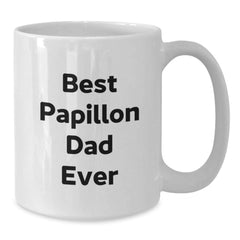Papillon Dog Lovers Delight, Best Dad Ever Funny Quote White Coffee Mug, Gifts for Papillon Dog Dad from Men, Unique Birthday Unique Gifts - Additional
