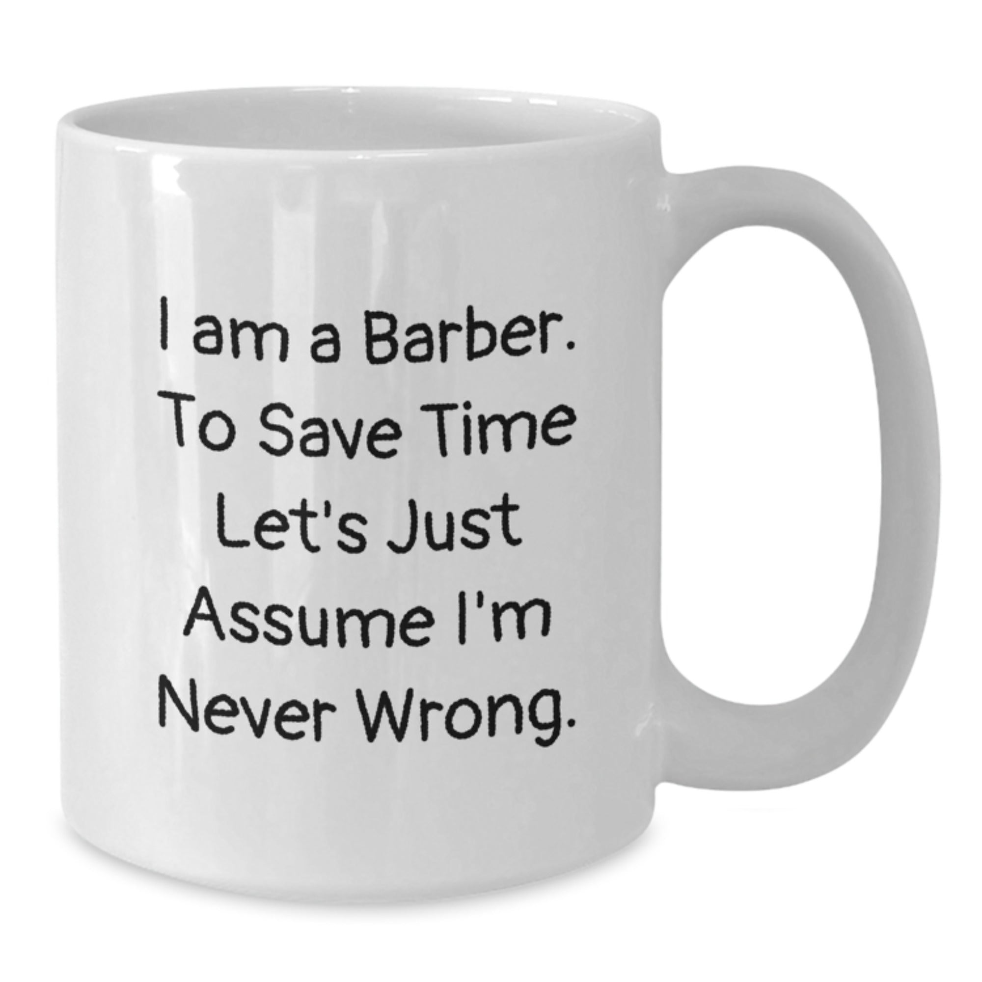 Funny Barber White Coffee Mug Gifts from Men to Friends for Christmas Unique Ideas, Funny Quote Mug for Barber Enthusiasts, White Coffee Mug, 11oz or 15oz - Additional