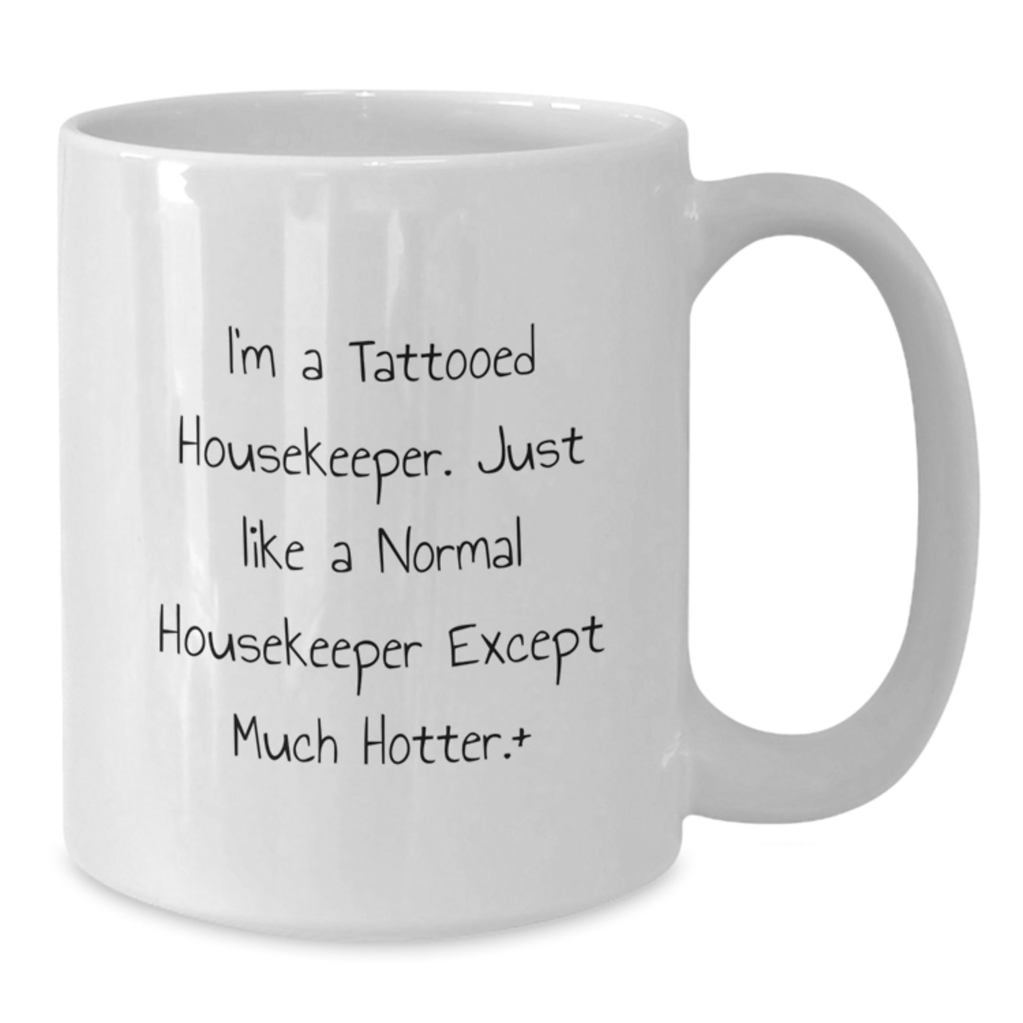 Housekeeper Humor White Coffee Mug Gifts from Friends for Housekeeper Birthday Unique Present I'm A Tattooed Housekeeper Just Like A Normal Housekeeper Except Much Hotter. - Additional