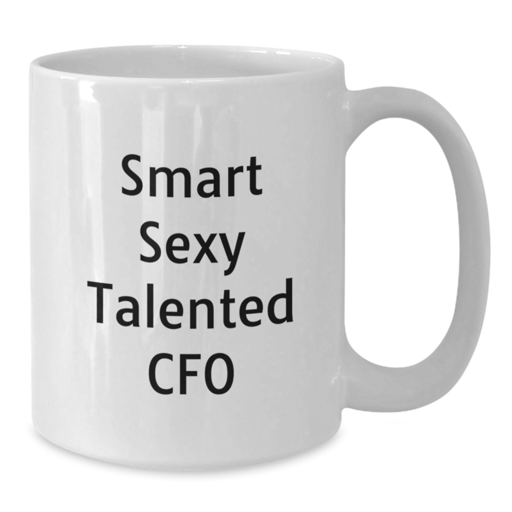 Funny CFO Quote White Coffee Mug, Gifts from Coworkers to Smart Sexy Talented CFO, Graduation Unique Gifts for CFO - Additional
