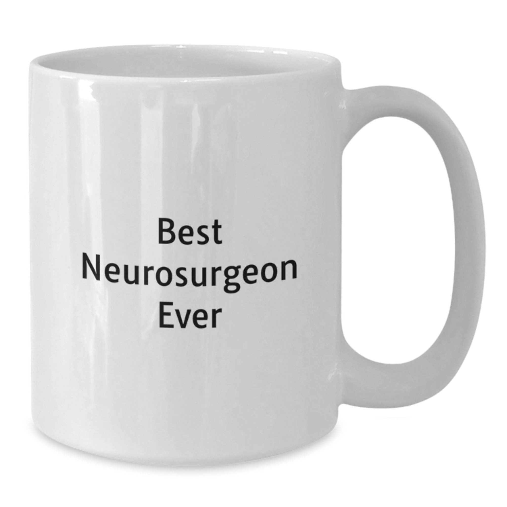 Funny Inspiring Quotes Best Neurosurgeon Ever White Coffee Mug Gifts from Family to Neurosurgeon Graduation Unique Gifts - Additional