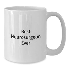 Funny Inspiring Quotes Best Neurosurgeon Ever White Coffee Mug Gifts from Family to Neurosurgeon Graduation Unique Gifts - Additional