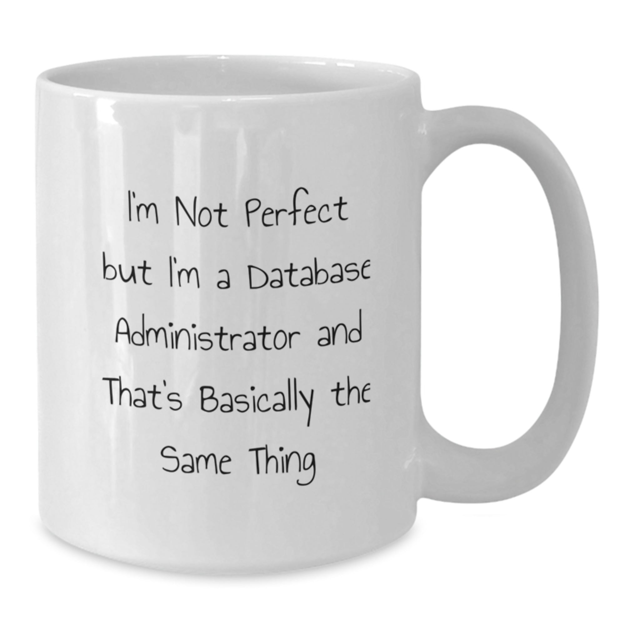 Database Administrator Gifts Funny Quote White Coffee Mug for Birthday from Friends to Colleagues - Additional