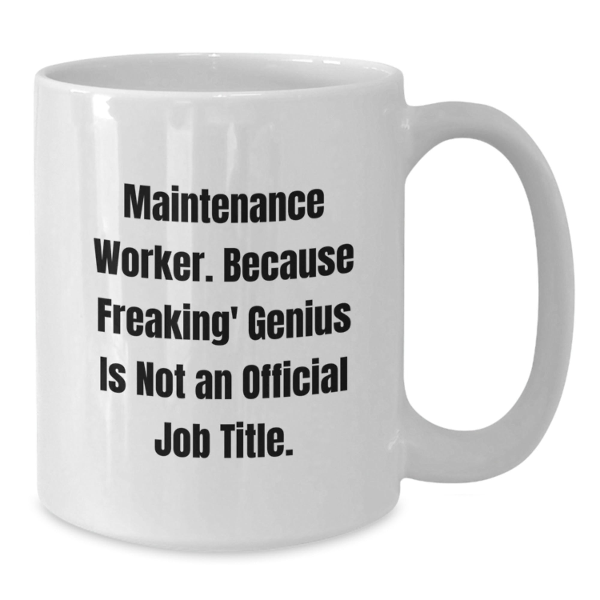 Funny Maintenance Worker Gifts for Men, Unique White Coffee Mug for Christmas Unique Gifts, 'Maintenance Worker. Because Freaking' genius Is Not An Official Job Title.' - Additional