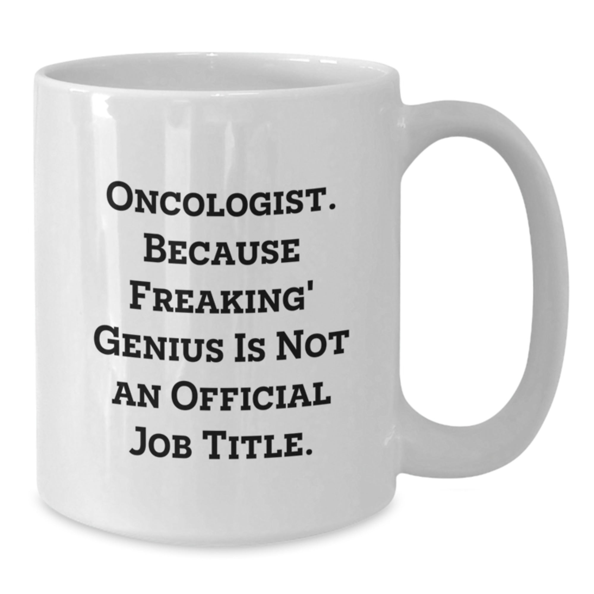 Funny Oncologist Gifts from Friends, White Coffee Mug with Oncologist Quote, Perfect for Christmas Unique Presents - Additional