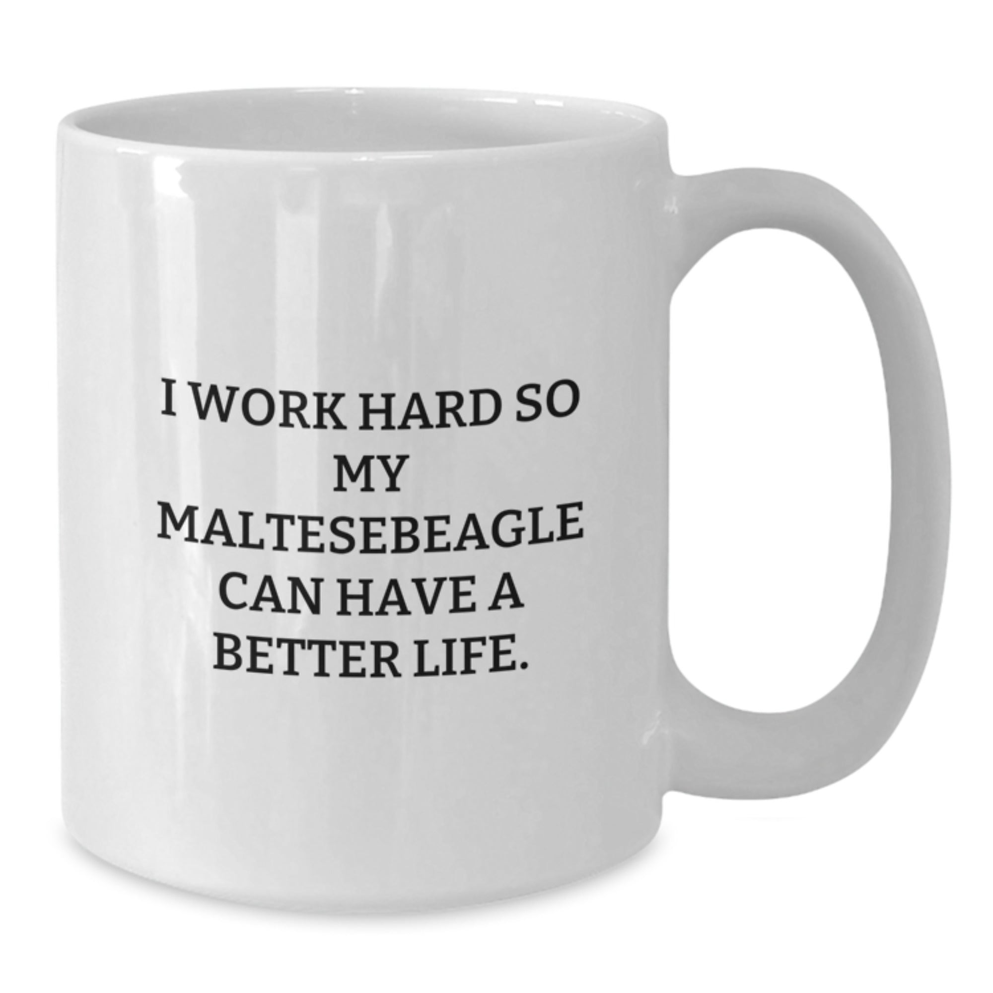 Funny Maltese Dog Lover Gifts from Men to Women for Valentine's Unique White Coffee Mug I Work Hard So My Maltese Can Have A Better Life - Additional
