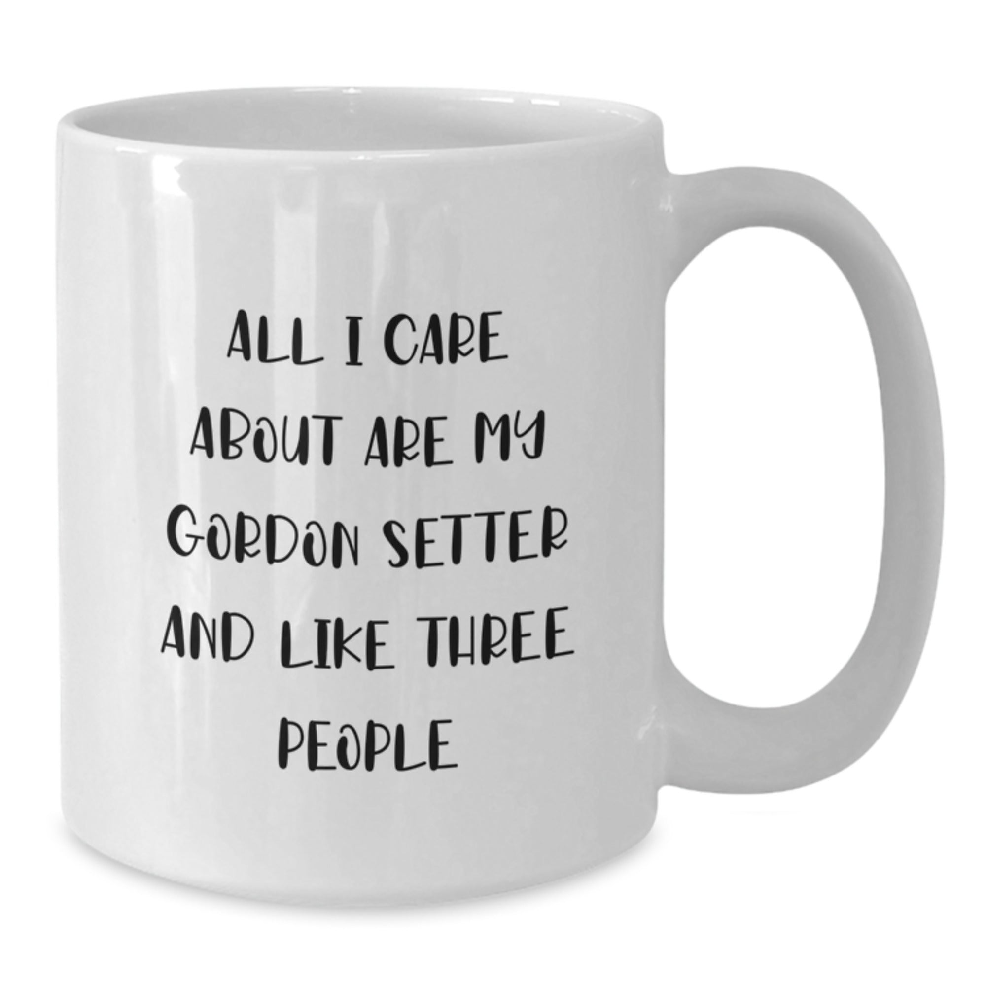 Funny Gordon Setter Dog Lovers Gifts from Men to Women on Valentine's Unique White Coffee Mugs - 'All I Care About Are My Gordon Setter And Like Three People' - Additional