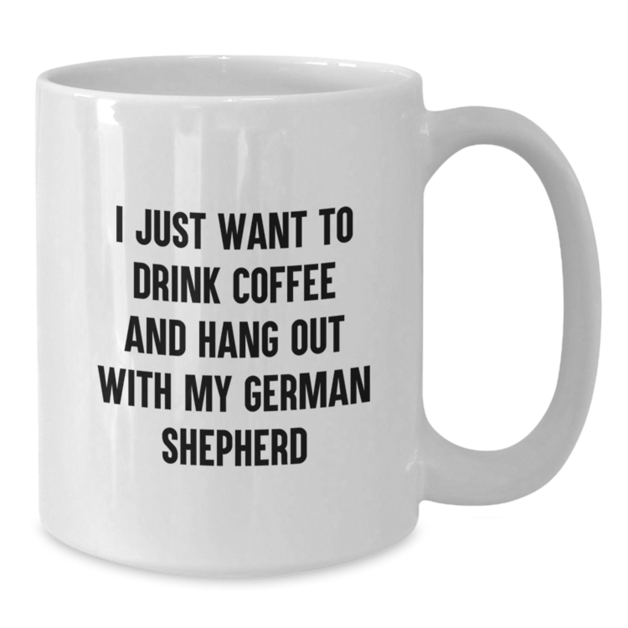 German Shepherd Dog Lovers Coffee Mugs Gifts from Friends and Family, I Just Want to Drink Coffee and Hang Out with My German Shepherd, Birthday Unique Gifts - Additional