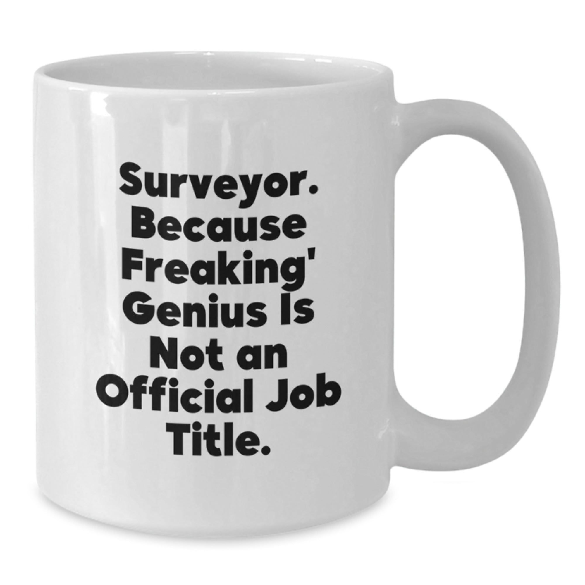 Funny Surveyor Gifts for Men, White Coffee Mugs with 'Surveyor. Because Freaking' genius Is Not An Official Job Title.' Quote, Unique Christmas Unique Gifts from Friends or Family - Additional