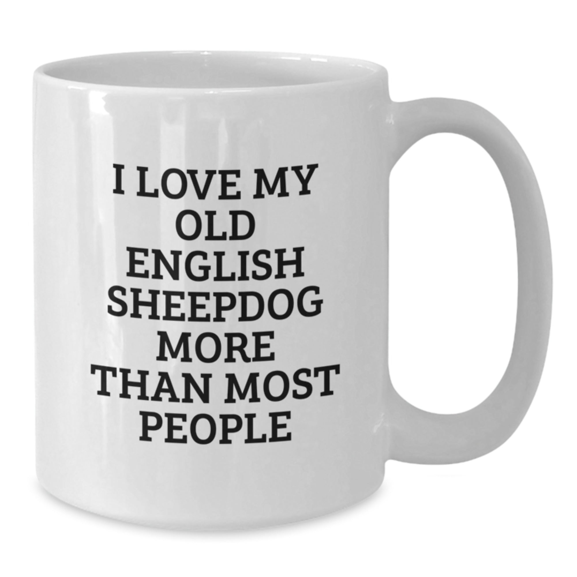 Funny Valentine's Gifts for Friends of Old English SheepDog Lovers, 'I Love My Old English Sheepdog More Than Most People' White Coffee Mug - Additional