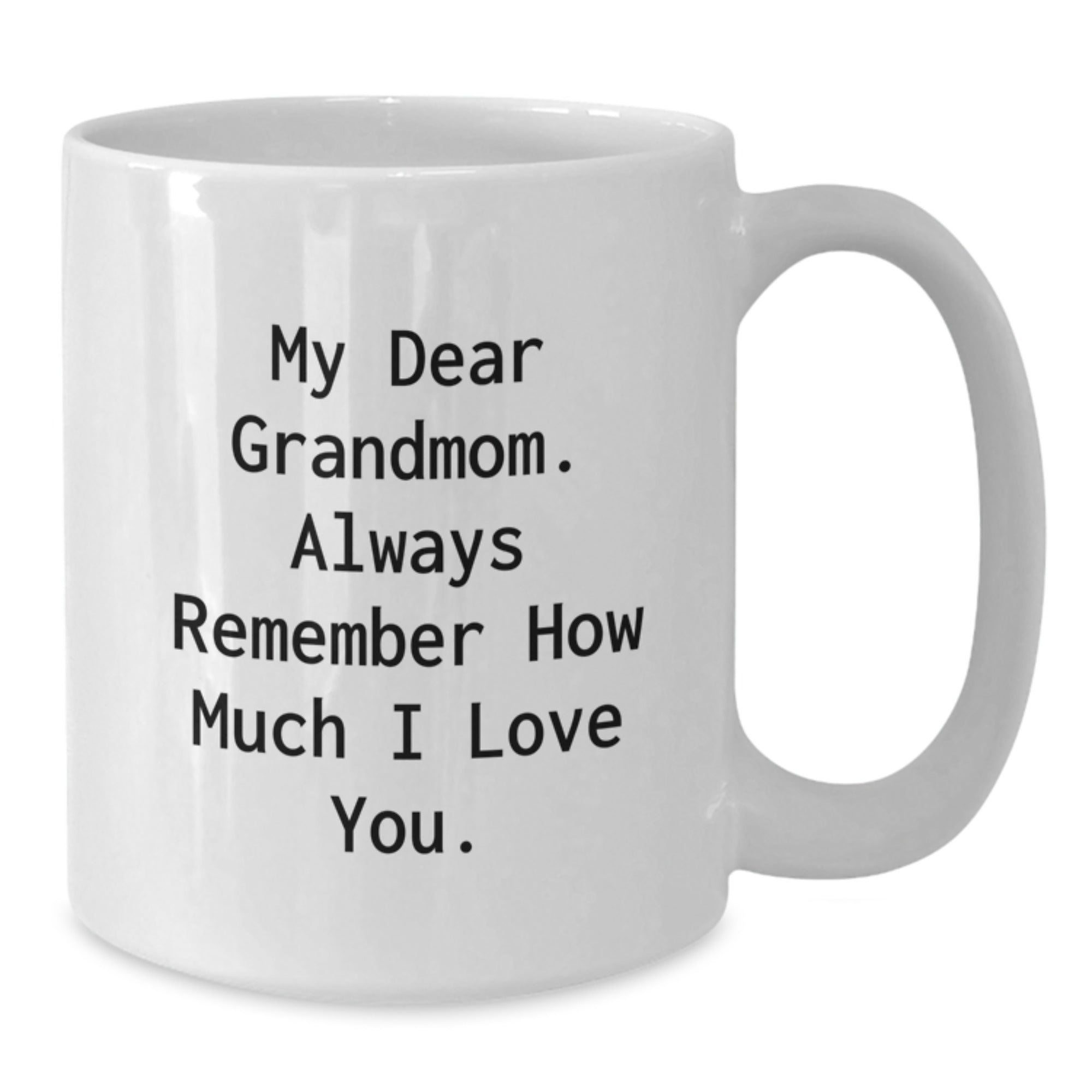Funny Grandmom Gifts for Christmas, 11oz or 15oz White Coffee Mug, Gifts from Men to Grandmom, Always Remember How Much I Love You. - Additional