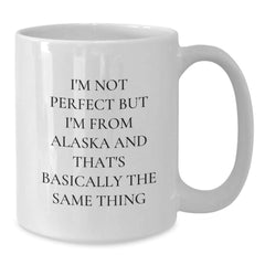 Funny Alaska White Coffee Mug, Gifts from Friends to Alaska Men and Women, Best Birthday Unique Gifts - Additional