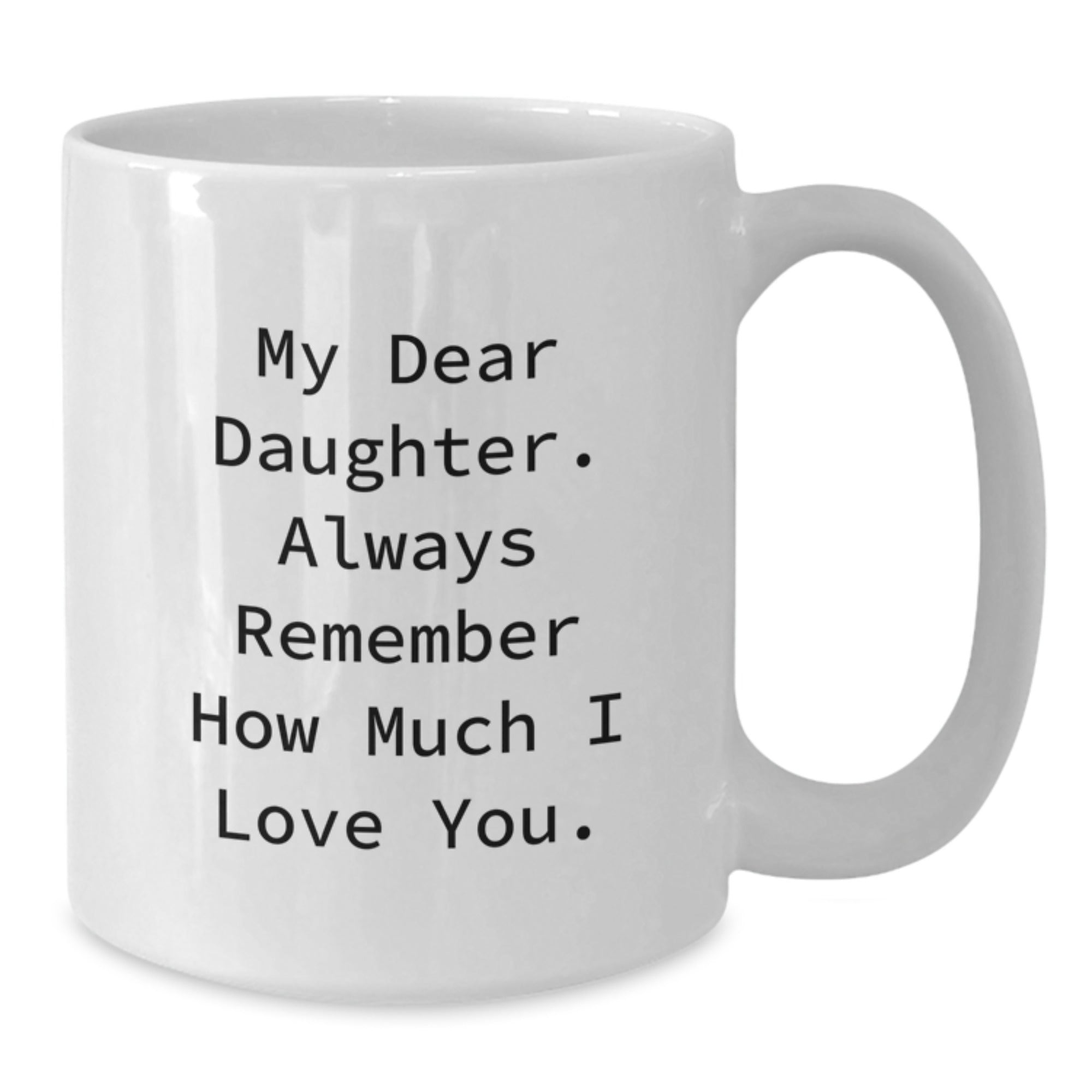 Funny Daughter Birthday Quote White Coffee Mug Gifts from Mom, Daughter Inspirational Unique Birthday Unique Gifts - Additional