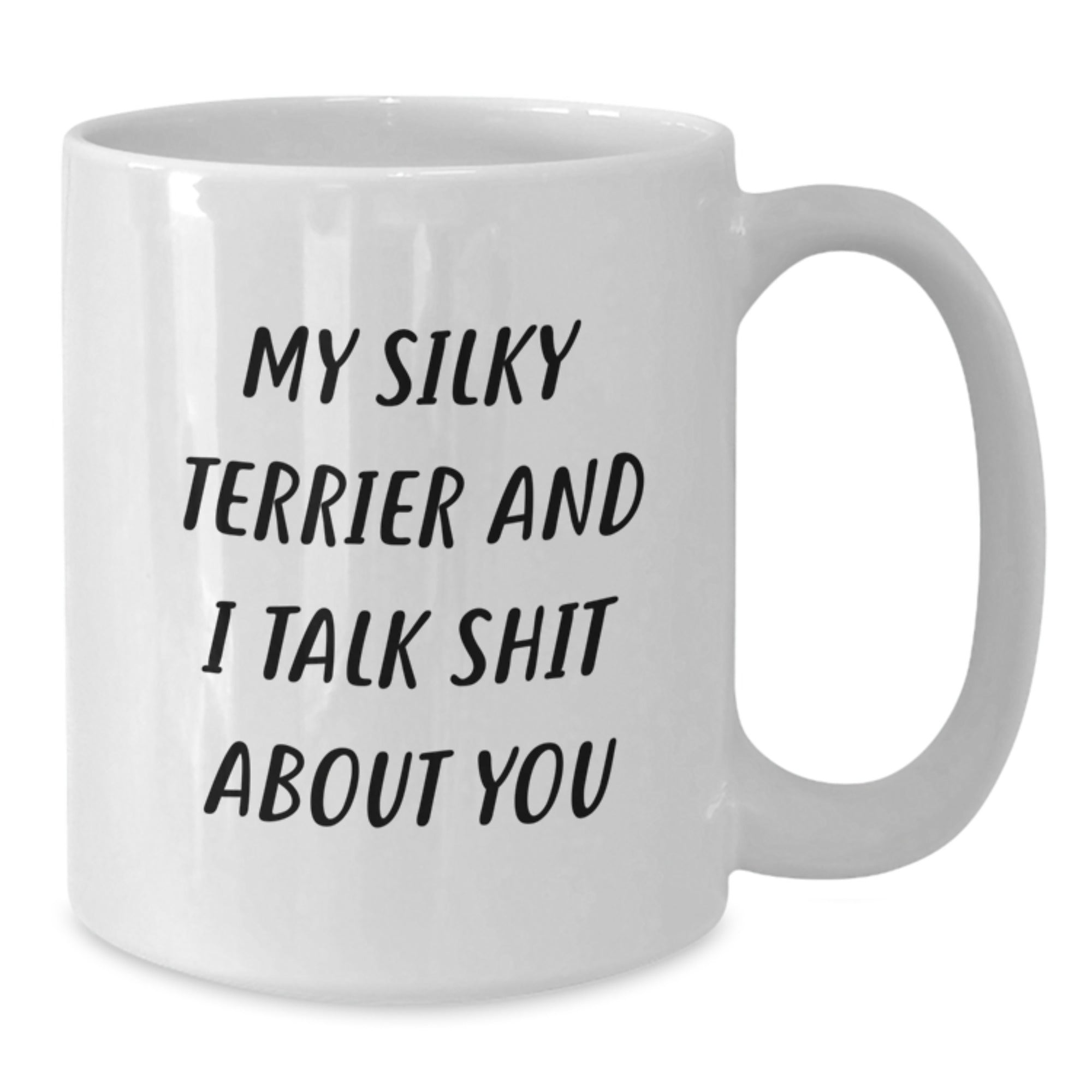 Funny Silky Terrier Dog Mugs for Christmas - 'My Silky Terrier And I Talk Shit About You' Gifts from Friends, Family, or Coworkers for Silky Terrier Dog Lovers - Additional