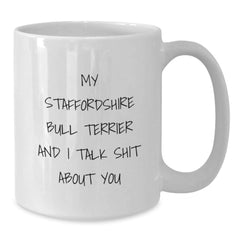 Funny Staffordshire Bull Terrier Dog Christmas Unique Gifts for Friends and Family - White Coffee Mug with 'My Staffordshire Bull Terrier And I Talk Shit About You' Quote - Additional