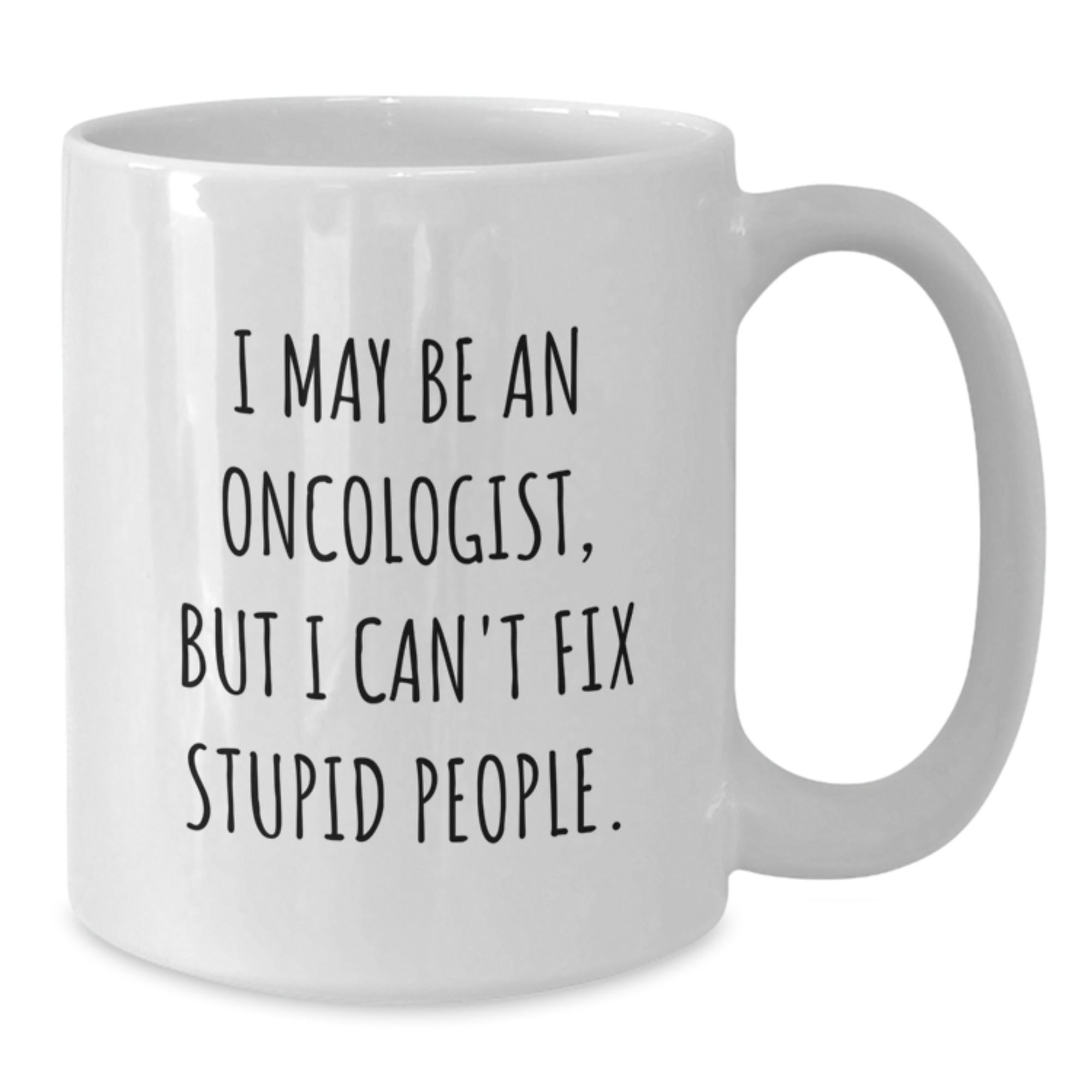 A Funny Quote for Oncologist Friends White Coffee Mug Gifts from Family or Coworkers for Christmas. - Additional