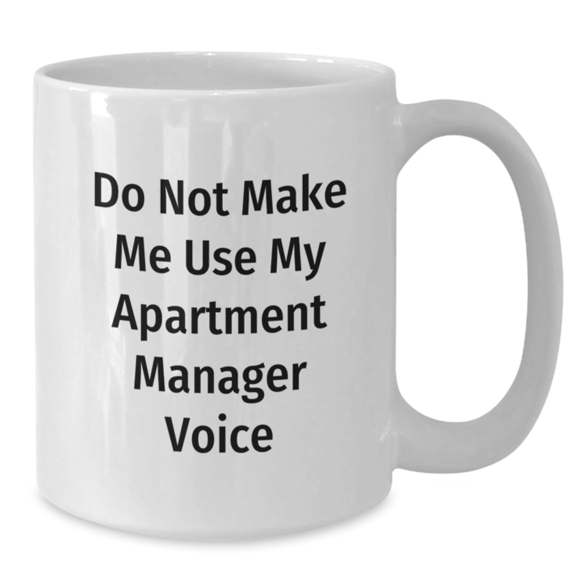 Funny Gifts for Apartment Managers, White Coffee Mugs with 'Do Not Make Me Use My Apartment Manager Voice' Quote, Christmas Unique Gifts from Friends, Family, or Coworkers - Additional