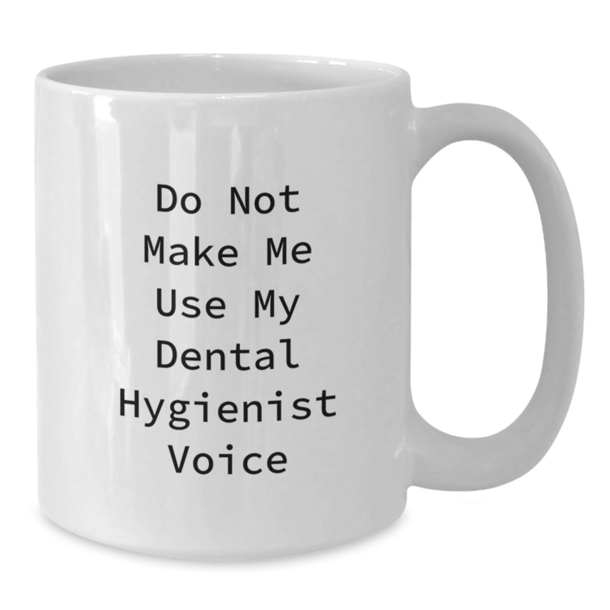 Funny Dental Hygienist White Coffee Mugs Gifts from Friends and Coworkers to Men and Women, Do Not Make Me Use My Dental Hygienist Voice Christmas Unique Gifts - Additional