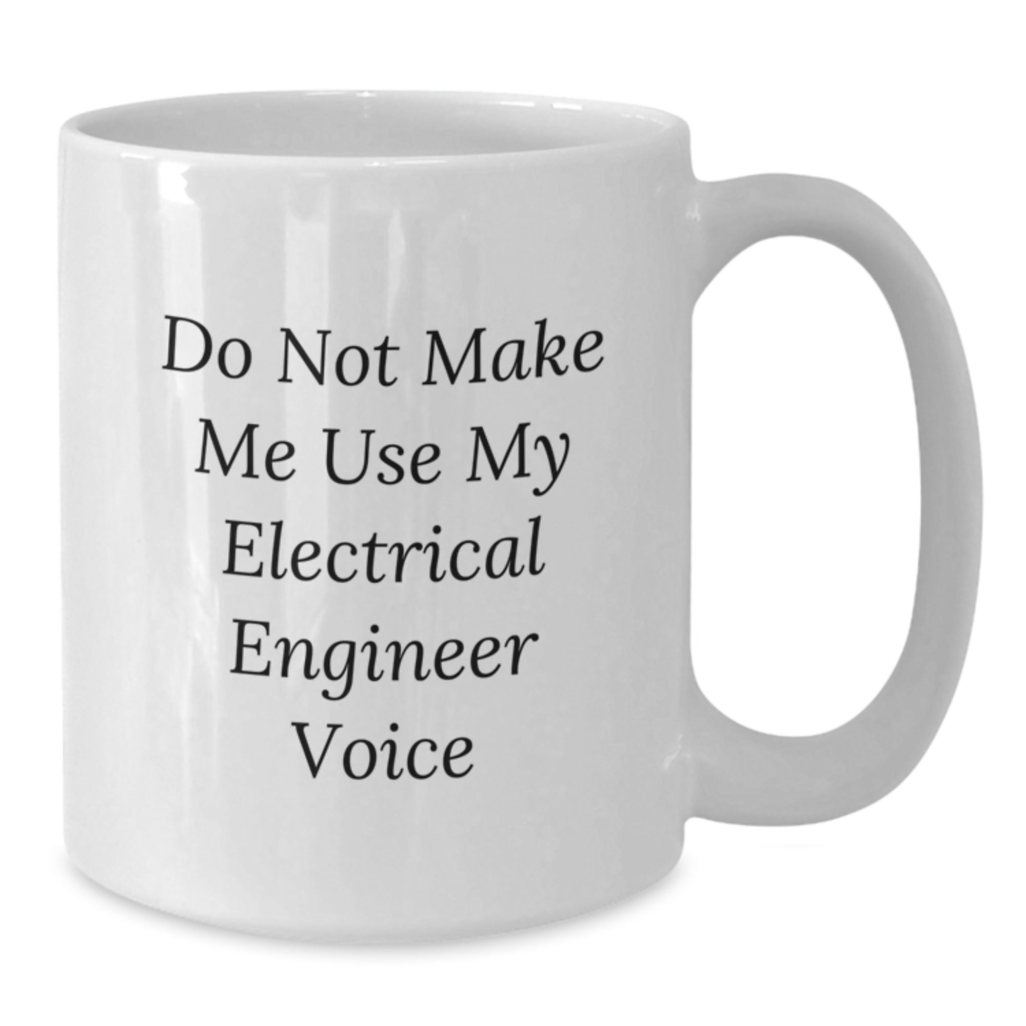 Funny Electrical Engineer Gifts for Men - White Coffee Mug, Do Not Make Me Use My Electrical Engineer Voice, Electrical Engineer Christmas Unique Gifts from Friends - Additional