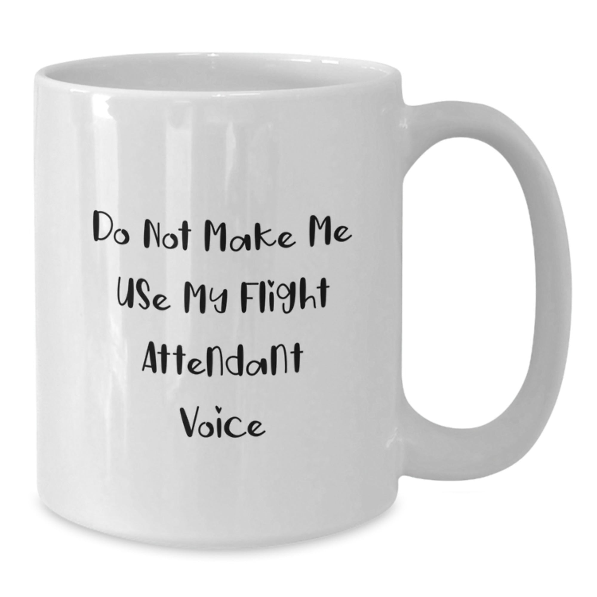 Funny Flight Attendant Gifts from Friends for Flight Attendant Men and Women, Do Not Make Me Use My Flight Attendant Voice White Coffee Mug - Additional