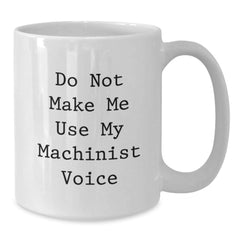 Funny Machinist White Coffee Mugs Gifts from Friends for Valentine's - Additional