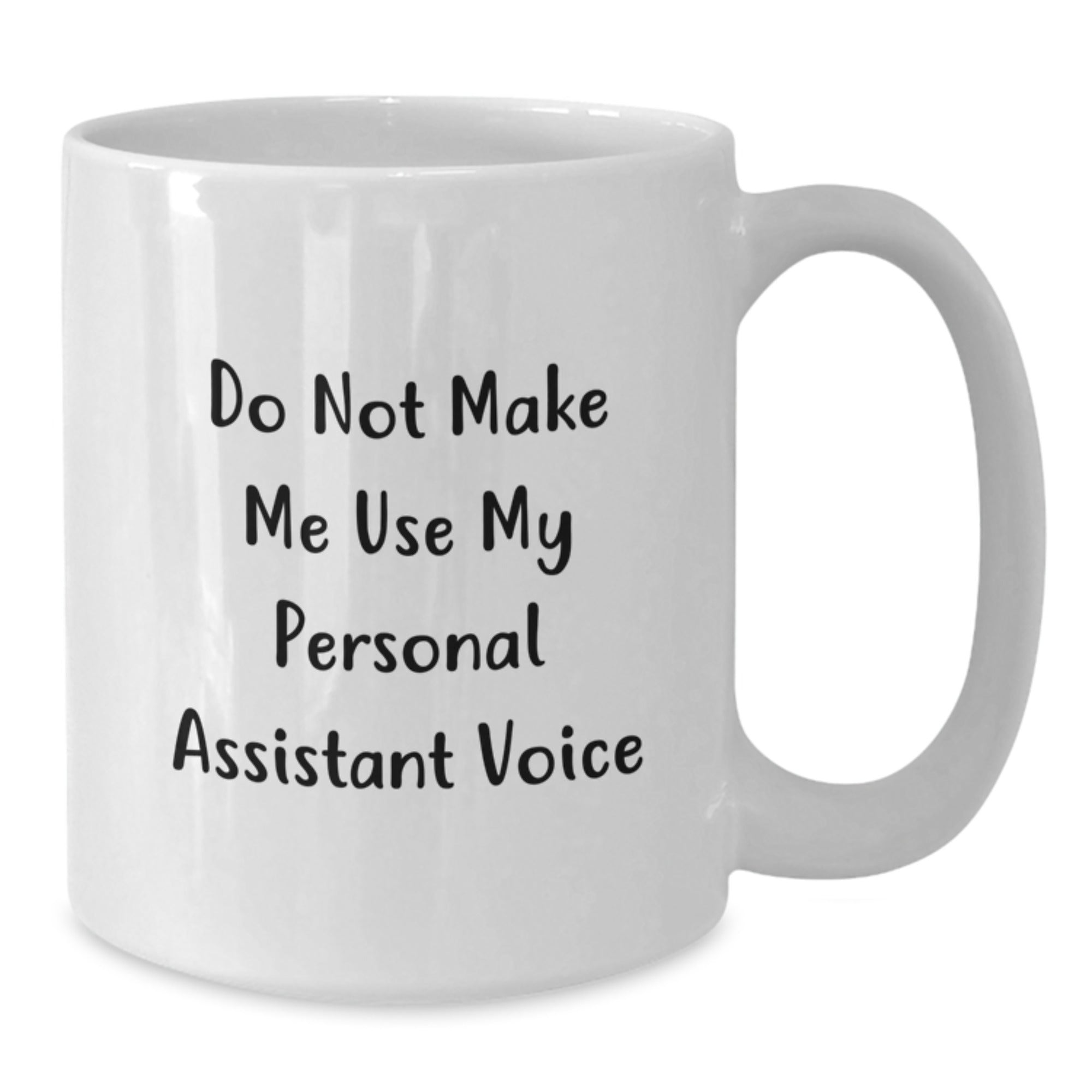 Funny Personal Assistant Gifts for Men, Women, Coworkers, and Family - White Coffee Mug with Do Not Make Me Use My Personal Assistant Voice - Additional