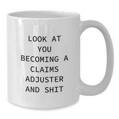 Christmas Unique Gifts for Claims Adjuster, Funny Quote 'Look At You Becoming A Claims Adjuster And Shit' White Coffee Mug Gifts from Friends, Coworkers, Family - Additional
