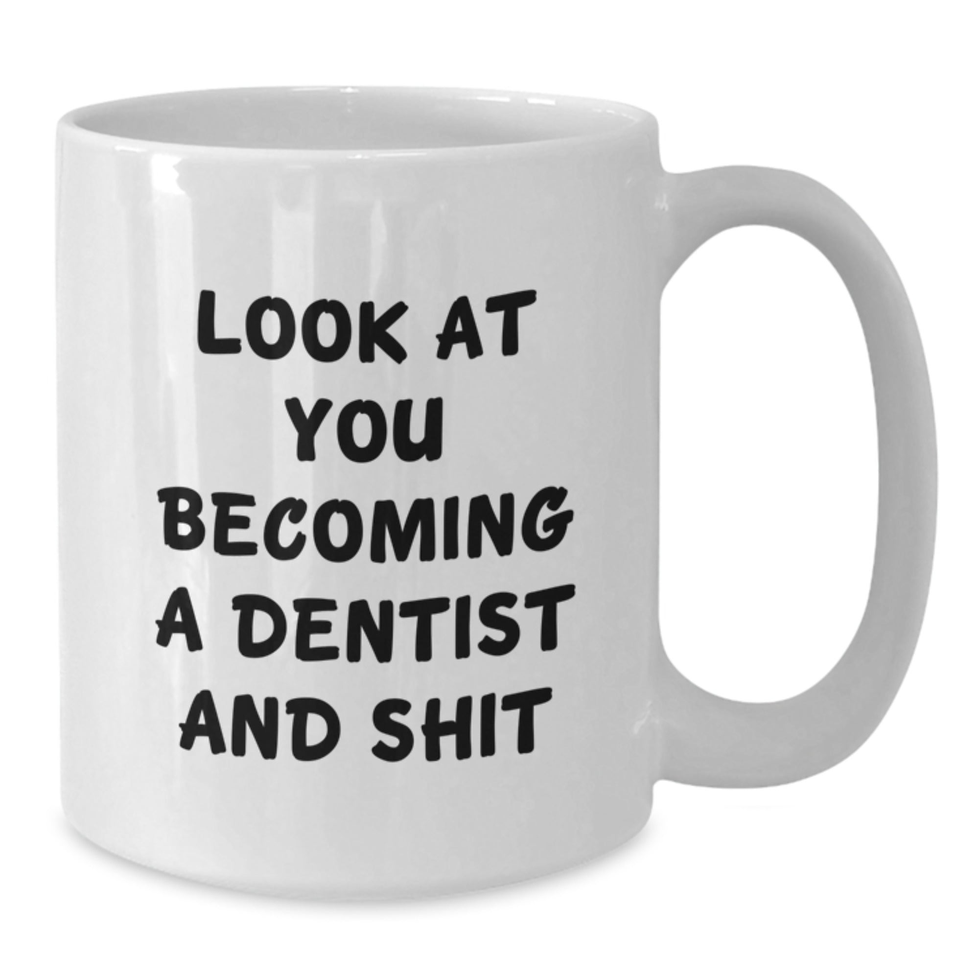 Funny Dentist Gifts for Him from Friends, Christmas Unique Mugs with 'Look At You Becoming A Dentist And Shit' Quote, White Coffee Mug - Additional