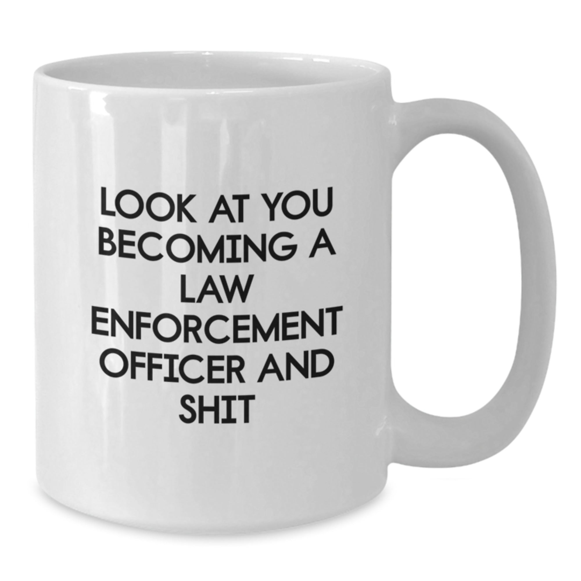 Funny Gifts for Law Enforcement Officer Men, Unique White Coffee Mug with 'Look At You Becoming A Law Enforcement Officer And Shit' Quote, Christmas Unique Gifts from Friends - Additional