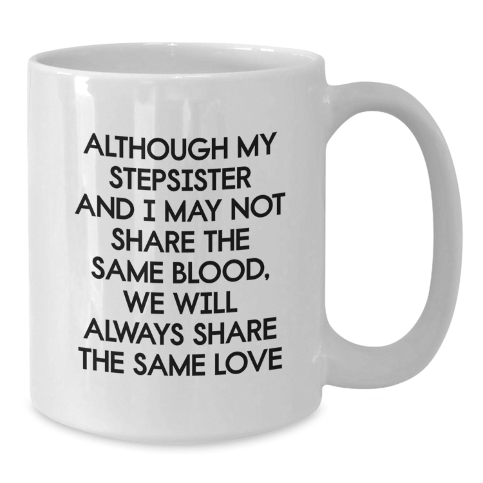 Funny Stepsister Quotes White Coffee Mug Gifts from Men to Stepsister on Valentine's - Additional