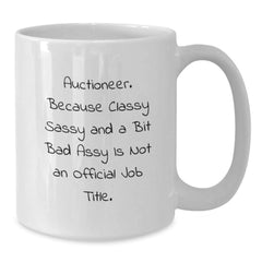Funny Auctioneer Gifts for Men Christmas Unique White Coffee Mugs, Gifts from Friends and Family to Auctioneer, Classy Sassy Fearlessy Mug - Additional