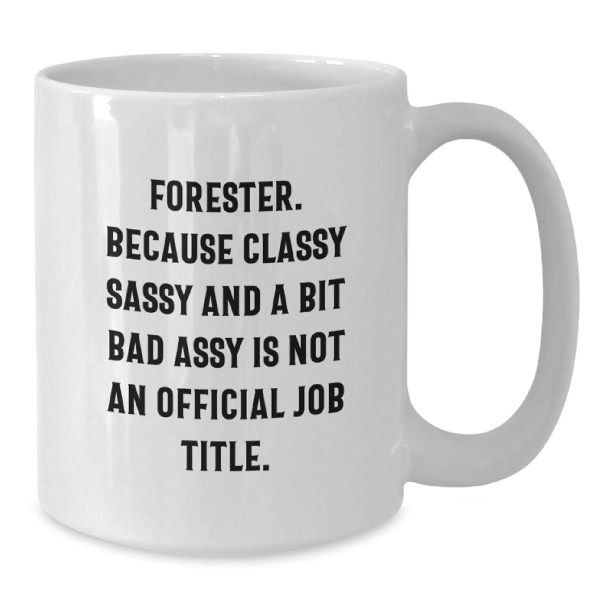 Funny Forester Gift Mug White Coffee Mug Forester Sassy Funny Quote for Forester Friends and Family Unique Gifts from Men Women Friends Coworkers Christmas Unique Gifts - Additional