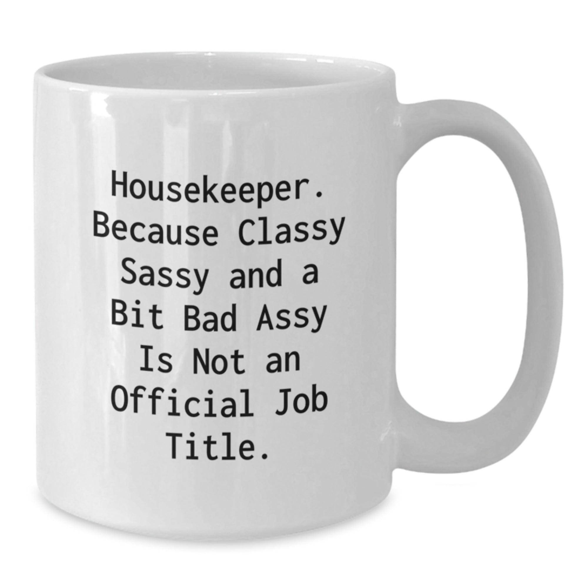 Funny Housekeeper Gifts, White Coffee Mugs for Housekeepers, Unique Christmas Unique Gifts for Friends, Gift from Men to Women - Additional