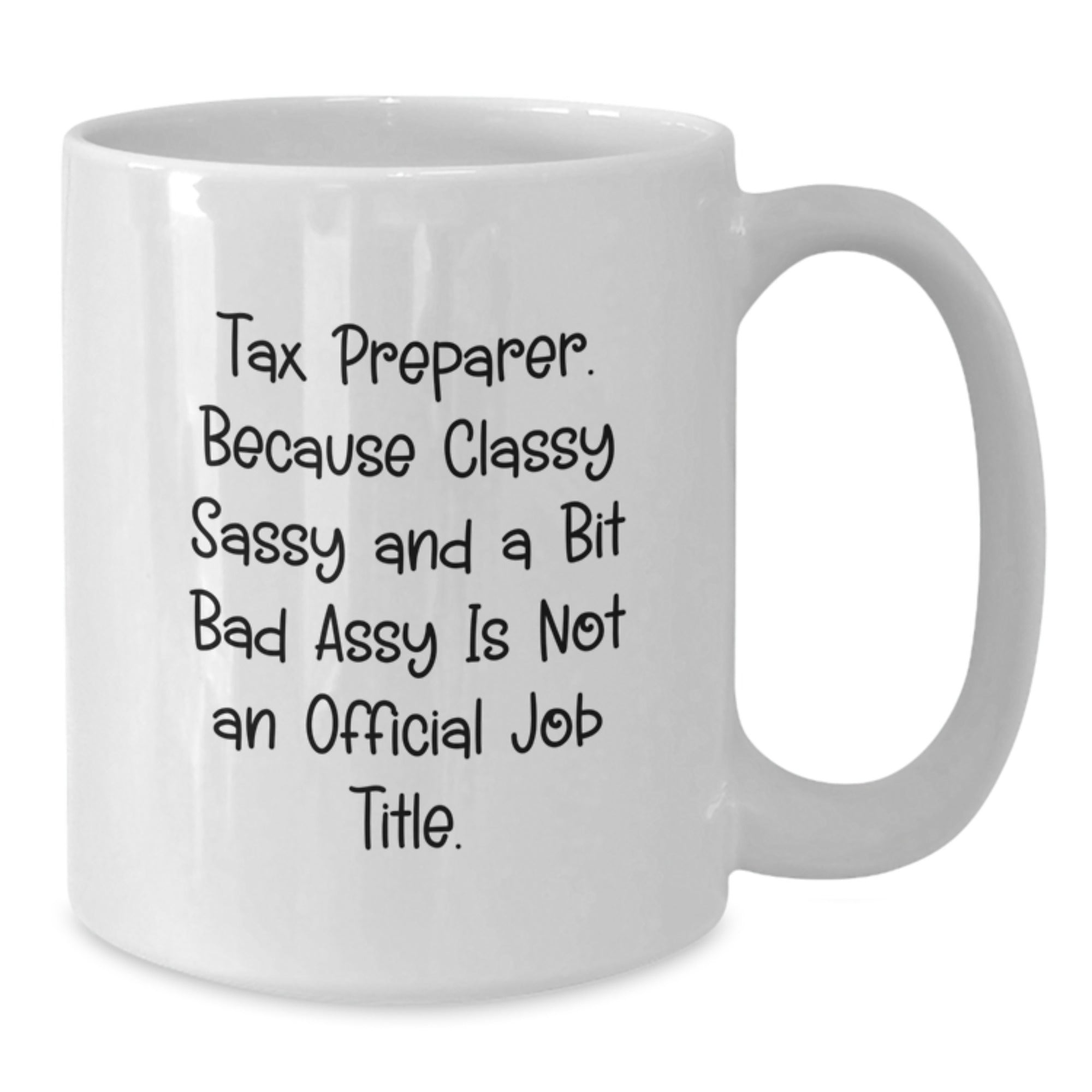 Funny Tax Preparer Gifts for Friends - White Coffee Mug, Because Classy Sassy And A Bit Fearless Is Not An Official Job Title, Christmas Unique Presents from Family - Additional