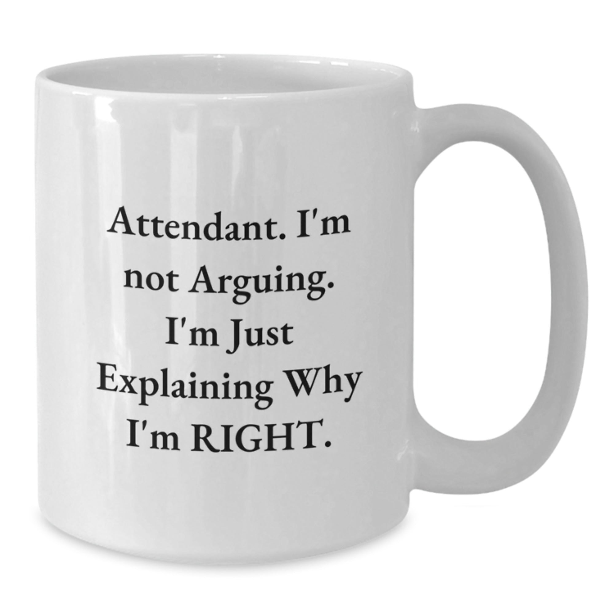 Funny Attendant Christmas White Coffee Mug Gifts from Friends and Family, 'I'm Not Arguing, I'm Just Explaining Why I'm Right' - Additional